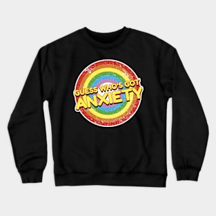 Guess Who's Got Anxiety Funny Introvert Quote Crewneck Sweatshirt